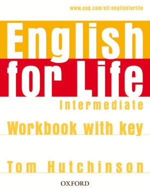 ENGLISH FOR LIFE INTERMEDIATE. WORKBOOK WITH ANSWER KEY