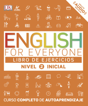 ENGLISH FOR EVERYONE. NIVEL INICIAL 2. LIBRO DE EJERCICIOS