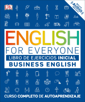 ENGLISH FOR EVERYONE. BUSINESS ENGLISH. NIVEL INICIAL. LIBRO DE EJERCICIOS