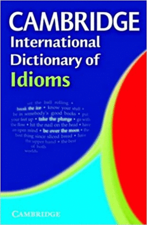 CAMBRIDGE INTERNATIONAL DICTIONARY OF IDIOMS