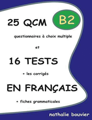 25 QCM ET 16 TESTS EN FRANÇAIS, NIVEAU B2