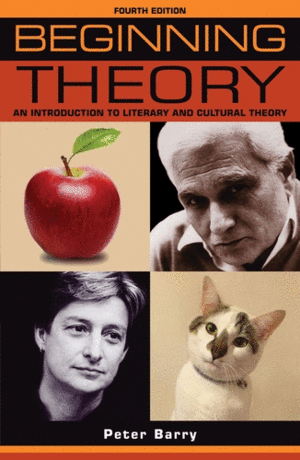 BEGINNING THEORY. AN INTRODUCTION TO LITERARY AND CULTURAL THEORY. 4ª ED.