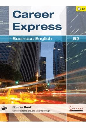 CAREER EXPRESS- BUSINESS ENGLISH. B2. COURSE BOOK