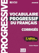 VOCABULAIRE PROGRESSIF DU FRANCAIS AVEC 390 EXERCISES - AVANCE  (B2-C1.1). CORRIGES