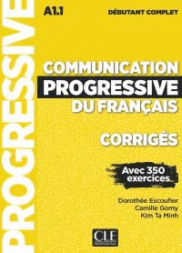 COMMUNICATION PROGRESSIVE DU FRANÇAIS - NIVEAU DÉBUTANT COMPLET. A.1.1. CORRIGÉS