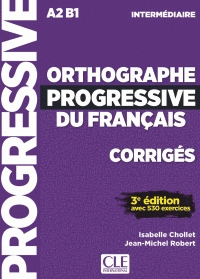 ORTHOGRAPHE PROGRESSIVE DU FRANÇAIS - CORRIGÉS - 3º ÉDITION - NIVEAU INTERMEDIAIRE