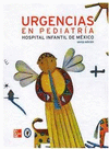 URGENCIAS EN PEDIATRÍA. HOSPITAL INFANTIL DE MÉXICO. 6ª ED