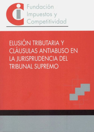 ELUSIÓN TRIBUTARIA Y CLÁUSULAS ANTIABUSO EN LA JURISPRUDENCIA DEL TRIBUNAL SUPREMO