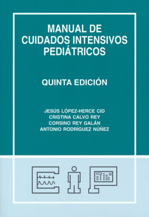 MANUAL DE CUIDADOS INTENSIVOS PEDIÁTRICOS. 5ª ED.