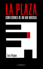 LA PLAZA. CONFESIONES DE UN BAR MUSICAL