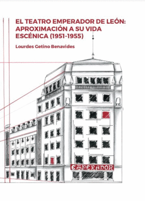 EL TEATRO EMPERADOR DE LEÓN: APROXIMACIÓN A SU VIDA ESCÉNICA (1951-1955)