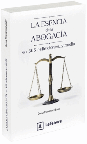 LA ESENCIA DE LA ABOGACÍA EN 365 REFLEXIONES Y MEDIA