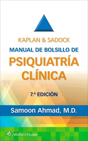 KAPLAN & SADOCK. MANUAL DE BOLSILLO DE PSIQUIATRÍA CLÍNICA. 7ª ED.