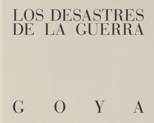 LOS DESASTRES DE LA GUERRA.