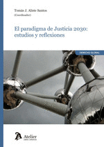 EL PARADIGMA DE JUSTICIA 2030. ESTUDIOS Y REFLEXIONES