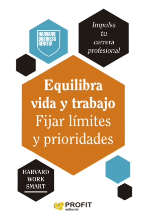 EQUILIBRA VIDA Y TRABAJO. FIJAR LÍMTES Y PRIORIDADES