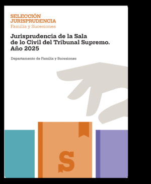 FAMILIA Y SUCESIONES. JURISPRUDENCIA DE LA SALA DE LO CIVIL DEL TRIBUNAL SUPREMO. AÑO 2025