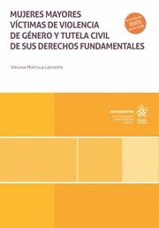 MUJERES MAYORES VÍCTIMAS DE VIOLENCIA DE GÉNERO Y TUTELA CIVIL DE SUS DERECHOS FUNDAMENTALES