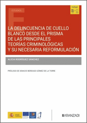 LA DELINCUENCIA DE CUELLO BLANCO DESDE EL PRISMA DE LAS PRINCIPALES TEORÍAS CRIMINOLÓGICAS Y SU NECESARIA REFORMULACIÓN