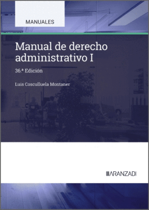 MANUAL DE DERECHO ADMINISTRATIVO I. 36ª ED.