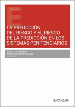 LA PREDICCIÓN DEL RIESGO Y EL RIESGO DE LA PREDICCIÓN EN LOS SISTEMAS PENITENCIARIOS