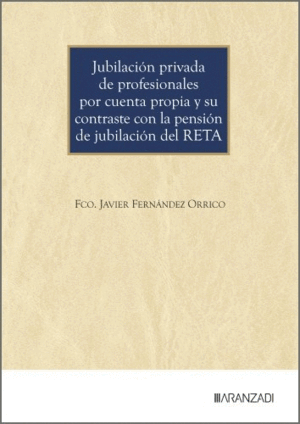 JUBILACIÓN PRIVADA DE PROFESIONALES POR CUENTA PROPIA Y SU CONTRASTE CON LA  PENSIÓN DE JUBILACIÓN DEL RETA