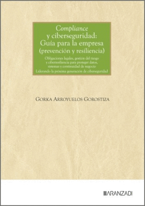 COMPLIANCE Y CIBERSEGURIDAD: GUÍA PARA LA EMPRESA (PREVENCIÓN Y RESILIENCIA)