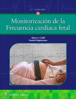 MONITORIZACIÓN DE LA FRECUENCIA CARDIACA FETAL. 5ª ED.