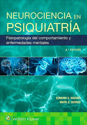 NEUROCIENCIA EN PSIQUIATRÍA. FISIOPATOLOGÍA COMPORTAMIENTO Y ENFERMEDADES. 4ª ED.