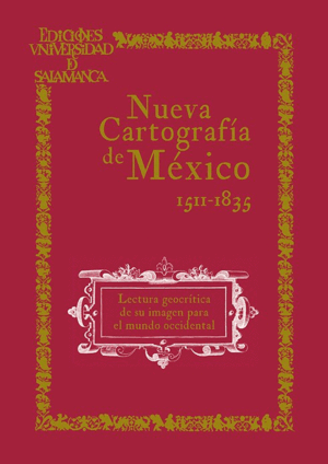 NUEVA CARTOGRAFÍA DE MÉXICO. LECTURA GEOCRÍTICA DE SU IMAGEN PARA EL MUNDO OCCIDENTAL