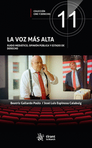 LA VOZ MÁS ALTA. RUIDO MEDIÁTICO, OPINIÓN PÚBLICA Y ESTADO DE DERECHO