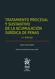 TRATAMIENTO PROCESAL Y SUSTANTIVO DE LA ACUMULACIÓN JURÍDICA DE PENAS. 2ª EDICIÓN