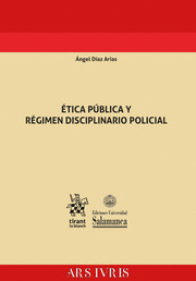 ÉTICA PÚBLICA Y RÉGIMEN DISCIPLINARIO POLICIAL