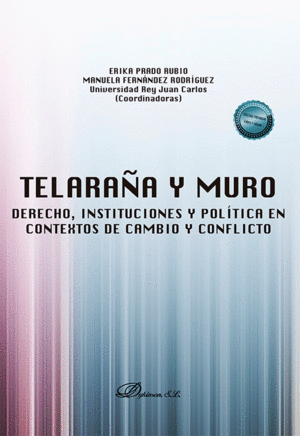 TELARAÑA Y MURO: DERECHO, INSTITUCIONES Y POLÍTICA EN CONTEXTOS DE CAMBIO Y CONFLICTO