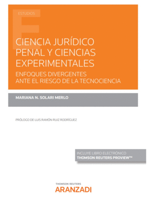 CIENCIA JURÍDICO PENAL Y CIENCIAS EXPERIMENTALES. ENFOQUES DIVERGENTES ANTE EL RIESGO DE LA TECNOCIENCIA