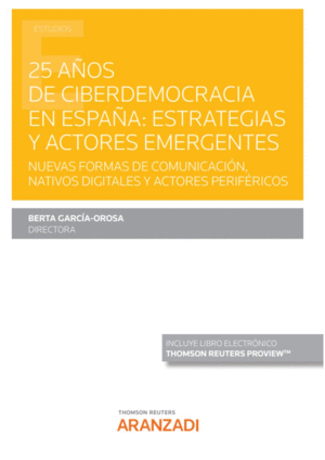 25 AÑOS DE CIBERDEMOCRACIA EN ESPAÑA: ESTRATEGIAS Y ACTORES EMERGENTES