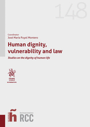 HUMAN DIGNITY, VULNERABILITY AND LAW. STUDIES ON THE DIGNITY OF HUMAN LIFE