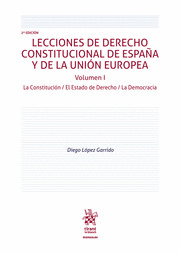 LECCIONES DE DERECHO CONSTITUCIONAL DE ESPAÑA Y DE LA UNION EUROPEA. VOLUMEN I