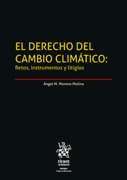 EL DERECHO DEL CAMBIO CLIMATICO: RETOS, INSTRUMENTOS Y LITIGIOS