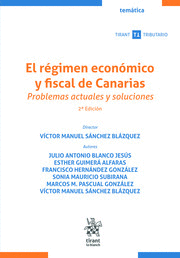 EL RÉGIMEN ECONÓMICO Y FISCAL DE CANARIAS. PROBLEMAS ACTUALES Y SOLUCIONES. 2ª EDICIÓN
