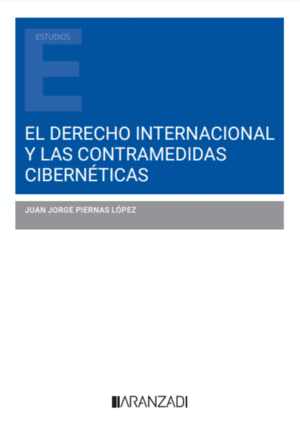 EL DERECHO INTERNACIONAL Y LAS CONTRAMEDIDAS CIBERNÉTICAS