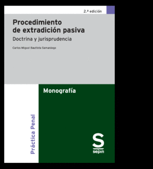 PROCEDIMIENTO DE EXTRADICIÓN PASIVA. 2ª ED.