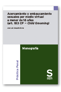 ACERCAMIENTO Y EMBAUCAMIENTO SEXUALES POR MEDIO VIRTUAL A MENOR DE 16 AÑOS (ART. 183 CP  CHILD GROOMING)