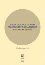 EL CONTROL JUDICIAL EN EL PROCEDIMIENTO DE LA FISCALÍA EUROPEA DE ESPAÑA