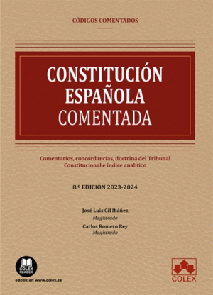 CONSTITUCIÓN ESPAÑOLA COMENTADA. COMENTARIOS, CONCORDANCIAS, DOCTRINA DEL TRIBUNAL CONSTITUCIONAL E ÍNDICE ANALÍTICO. 8ª ED.