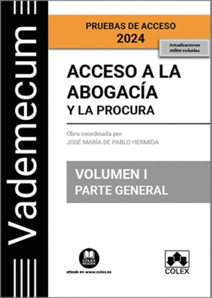 VADEMECUM ACCESO A LA ABOGACIA Y LA PROCURA. VOLUMEN I. PARTE GENERAL.