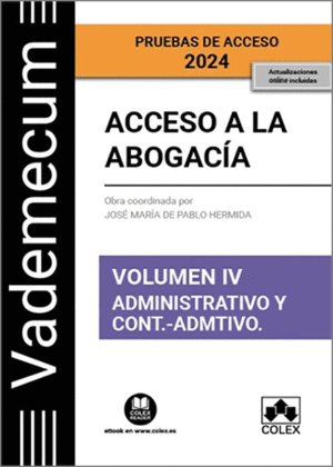 VADEMECUM ACCESO A LA ABOGACÍA. VOLUMEN IV. ADMINISTRATIVO Y CONTENCIOSO-ADMINISTRATIVO