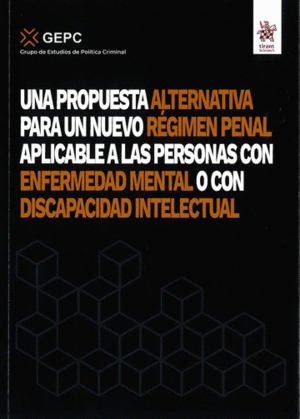 UNA PROPUESTA ALTERNATIVA PARA UN NUEVO RÉGIMEN PENAL APLICABLE A LAS PERSONAS CON DISCAPACIDAD INTELECTUAL