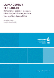 LA PANDEMIA Y EL TRABAJO. REFLEXIONES SOBRE EL MERCADO LABORAL ESPAÑOL ANTES, DURANTE Y DESPUÉS DE LA PANDEMIA