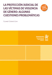 LA PROTECCIÓN JUDICIAL DE LAS VÍCTIMAS DE VIOLENCIA DE GÉNERO: ALGUNAS CUESTIONES PROBLEMÁTICAS